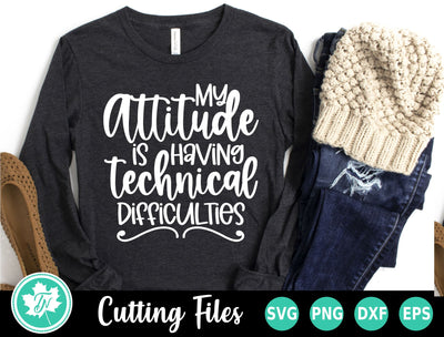 Sarcastic SVG | My Attitude is Having Technical Difficulties SVG TrueNorthImagesCA 