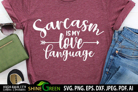 Sarcastic SVG - Sarcasm is my Love Language SVG- Funny Quotes SVG SVG Shine Green Art 