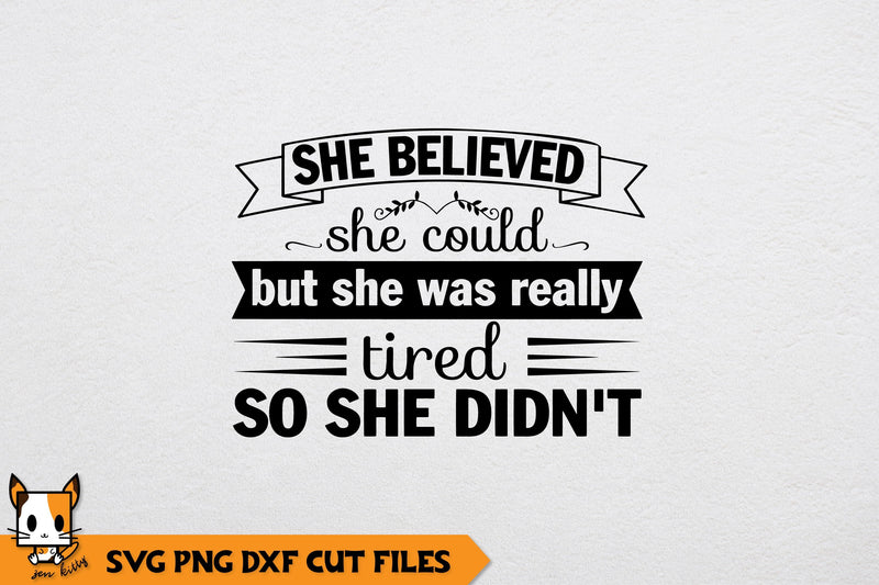 Sarcastic SVG | She Believed She Could But Was Really Tired So She Didn't SVG Zen Kitty 