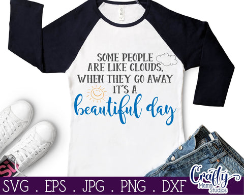 Sarcastic Svg - Some People are like Clouds Svg - It's A Beautiful Day When They Go Away SVG Crafty Mama Studios 