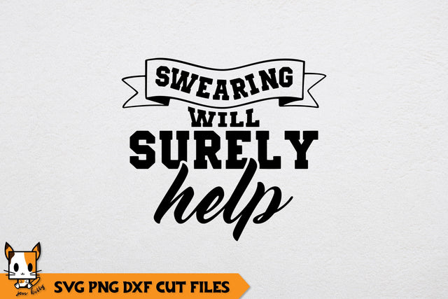 Sarcastic SVG | Swearing Will Surely Help SVG Zen Kitty 