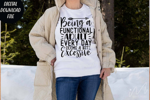 Sarcastic t shirt svg, Funny quotes svg, Sarcasm Svg, Funny Quote svg, Sassy Svg, Sarcastic cricut Being a functional adult every day seems a bit excessive svg SVG Isabella Machell 