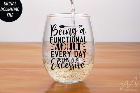 Sarcastic t shirt svg, Funny quotes svg, Sarcasm Svg, Funny Quote svg, Sassy Svg, Sarcastic cricut Being a functional adult every day seems a bit excessive svg SVG Isabella Machell 