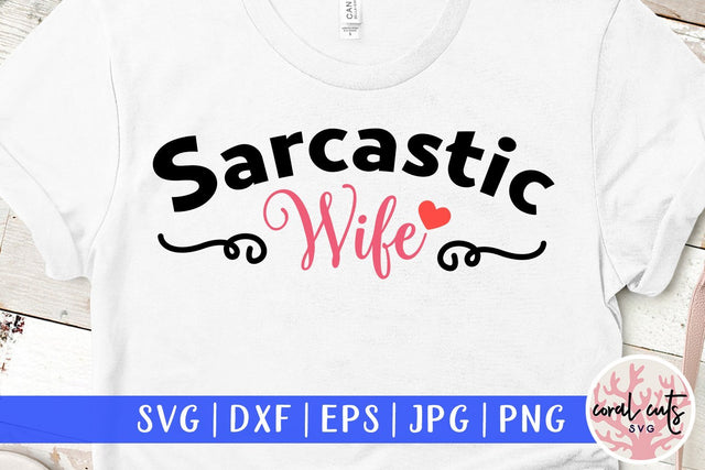 Sarcastic Wife – Funny Couple SVG EPS DXF PNG SVG CoralCutsSVG 