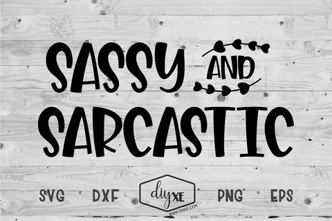 Sassy And Sarcastic SVG DIYxe Designs 