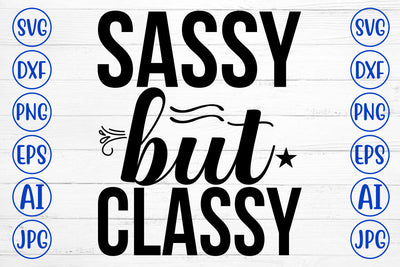 Sassy But Classy SVG Cut File SVG Syaman 