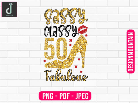 sassy classy 50 Fabulous png design, Birthday Png, Birthday Sublimation, Birthday Bundle design Sublimation Alihossainbd 
