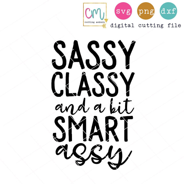Sassy Classy And A Bit Smart Assy SVG CuttingModern 