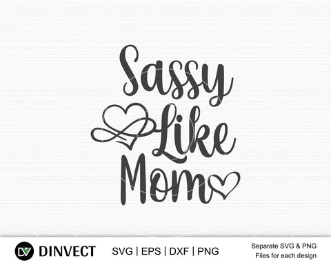 Sassy like mom SVG, Mom Svg, Mothers Day T-shirt Design, Happy Mothers Day SVG, Mother's Day Cricut Files, Mom Gift Svg, Dxf, Eps, Png, Svg SVG Dinvect 