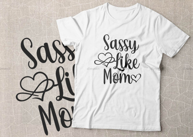 Sassy like mom SVG, Mom Svg, Mothers Day T-shirt Design, Happy Mothers Day SVG, Mother's Day Cricut Files, Mom Gift Svg, Dxf, Eps, Png, Svg SVG Dinvect 