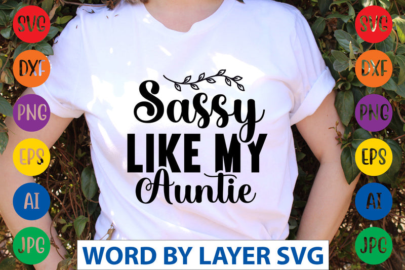 Sassy Like My Auntie, Sassy SVG SVG Rafiqul20606 