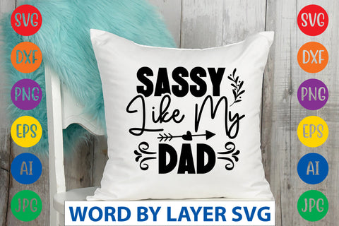 Sassy Like My Dad, Sassy SVG SVG Rafiqul20606 