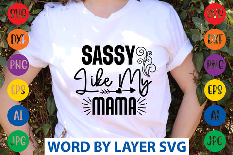 Sassy Like My Mama, Sassy SVG SVG Rafiqul20606 