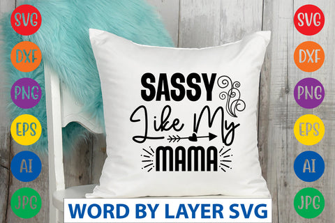 Sassy Like My Mama, Sassy SVG SVG Rafiqul20606 