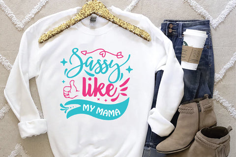 Sassy Like My Mama SVG SVG Creativeart88 