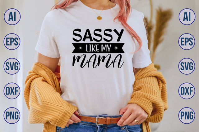 Sassy Like My Mama svg SVG nirmal108roy 