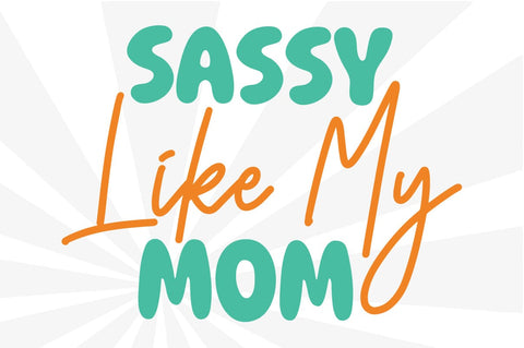 Sassy Like My Mom SVG Craftlabsvg24 