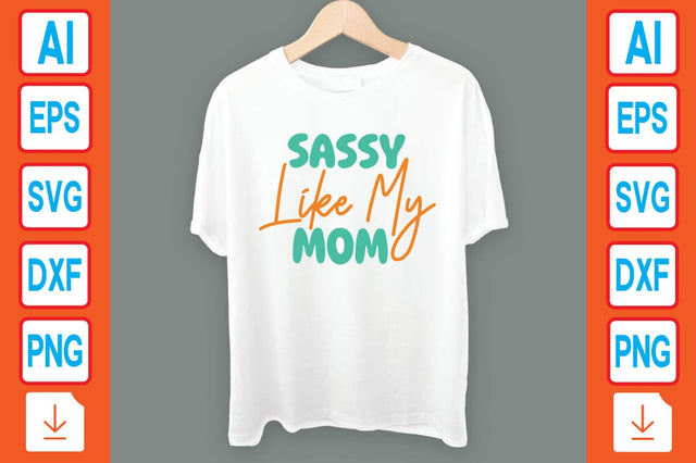 Sassy Like My Mom SVG Craftlabsvg24 
