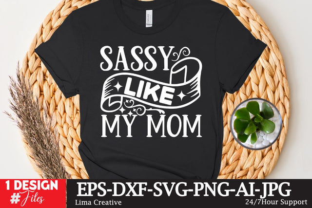 Sassy Like My Mom SVG Cyte File, Mother's Day SVG T-shirt Design, MOm Sublimation , SVG Qutes SVG Insomnia Std 