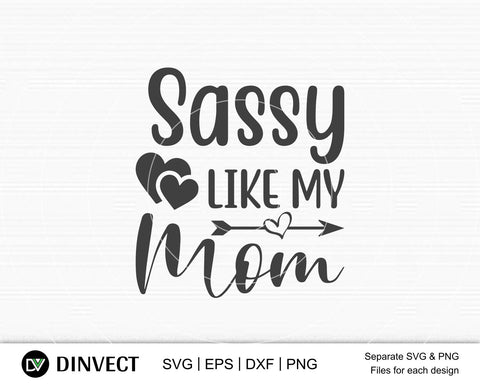Sassy like my mom SVG, Mom Svg, Mothers Day T-shirt Design, Happy Mothers Day SVG, Mother's Day Cricut Files, Mom Gift Svg, Dxf, Eps, Png, Svg SVG Dinvect 
