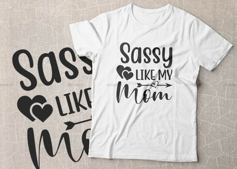 Sassy like my mom SVG, Mom Svg, Mothers Day T-shirt Design, Happy Mothers Day SVG, Mother's Day Cricut Files, Mom Gift Svg, Dxf, Eps, Png, Svg SVG Dinvect 