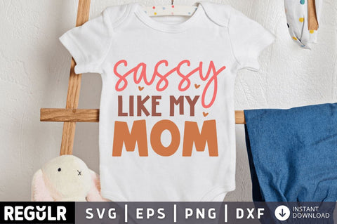 Sassy like my mom SVG SVG Regulrcrative 