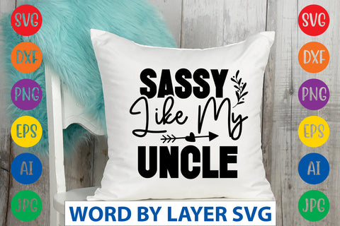 Sassy Like My Uncle, Sassy SVG SVG Rafiqul20606 