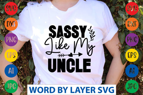 Sassy Like My Uncle, Sassy SVG SVG Rafiqul20606 