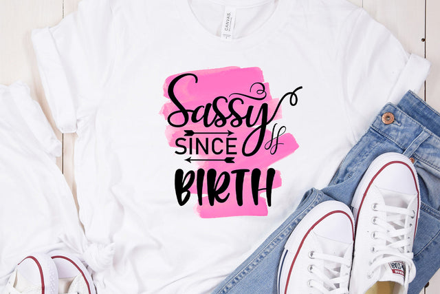Sassy Since Birth Funny Women Sublimation Design Sublimation Happy Printables Club 