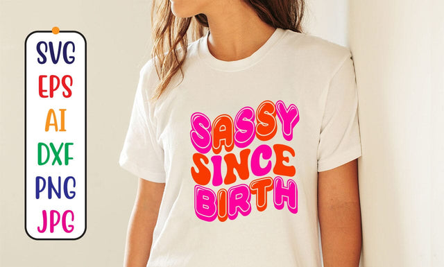 Sassy Since Birth Retro SVG SVG Syaman 
