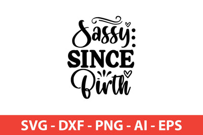 Sassy Since Birth Sassy svg SVG shah alam 