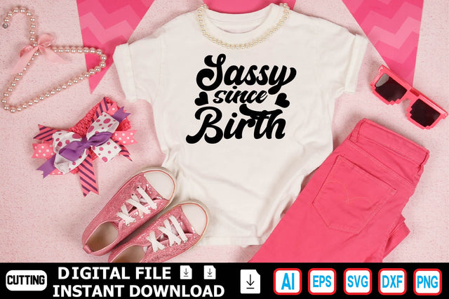 Sassy Since Birth SVG Craftlabsvg24 