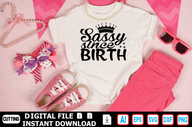 Sassy Since Birth SVG Craftlabsvg24 