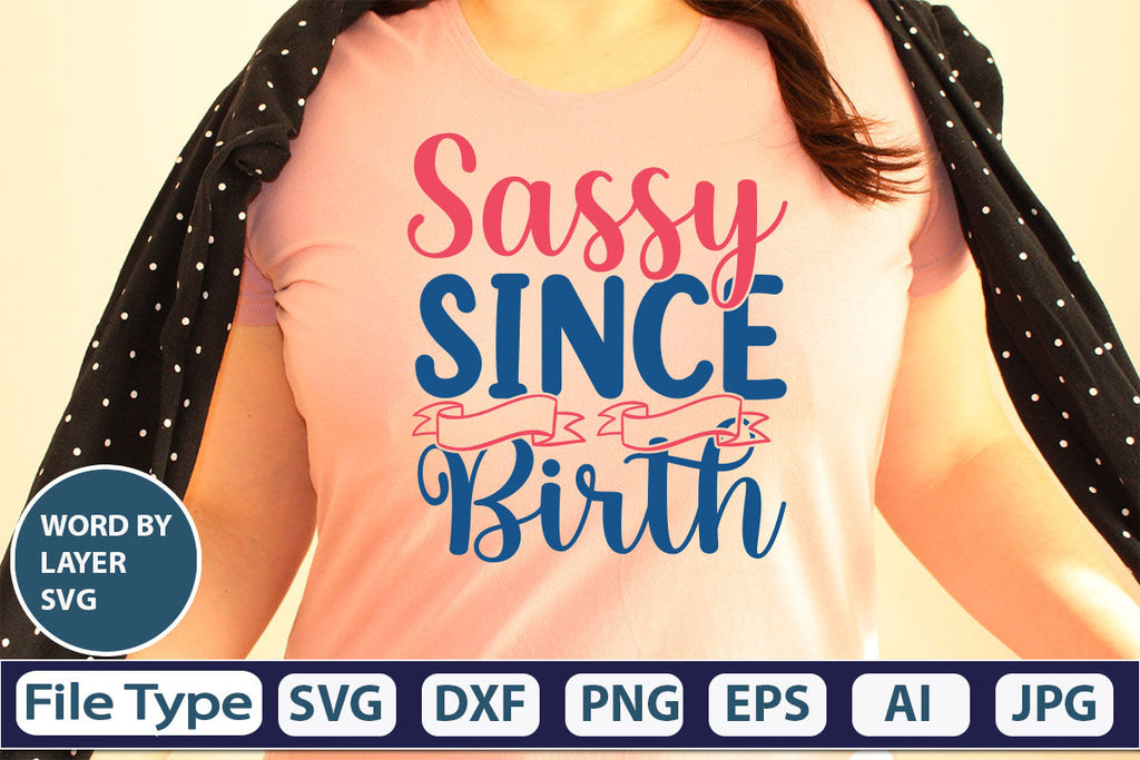 Sassy Since Birth Svg Cut File So Fontsy 6198