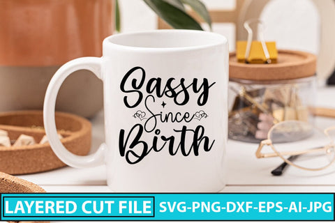 Sassy Since Birth SVG Cut File SVG Syaman 