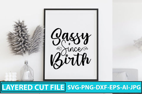 Sassy Since Birth SVG Cut File SVG Syaman 