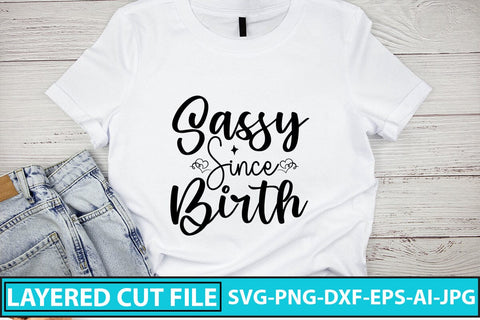 Sassy Since Birth SVG Cut File SVG Syaman 