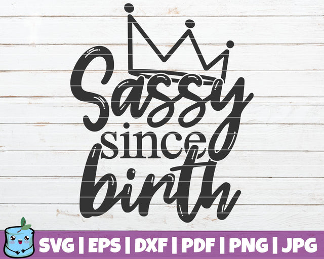 Sassy Since Birth SVG MintyMarshmallows 