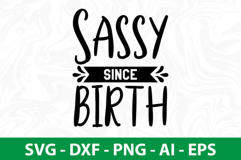 sassy since birth svg SVG nirmal108roy 