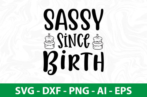 Sassy Since Birth- SVG SVG nirmal108roy 