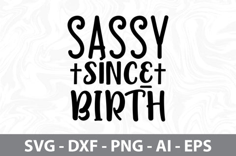 sassy since birth svg SVG nirmal108roy 