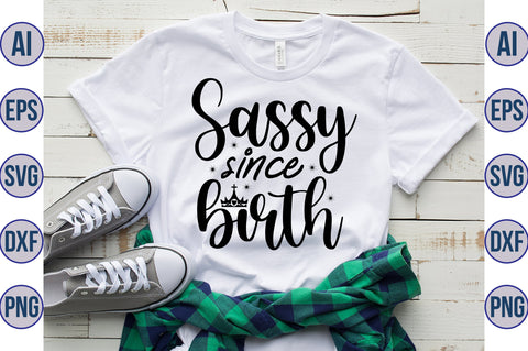 sassy since birth svg SVG nirmal108roy 