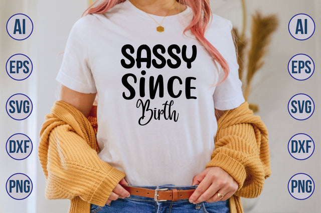 Sassy Since Birth SVG SVG orpitasn 