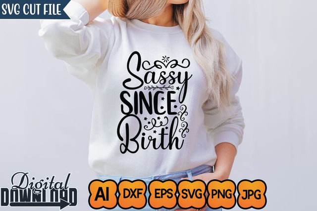 Sassy Since Birth,Sassy Svg,Funny Svg, Mean Svg, Joke Svg, Sarcastic Quotes Svg, Sarcastic Sayings Svg, Cut File for Cricut, Sassy Quotes, Sassy Sayings SVG Newmockups 