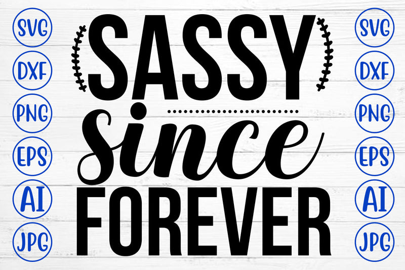 Sassy Since Forever SVG Cut File SVG Syaman 