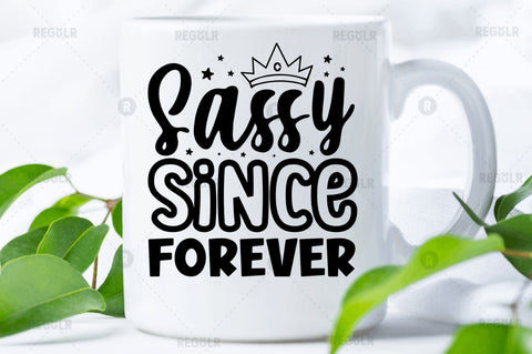 Sassy since forever SVG SVG Regulrcrative 
