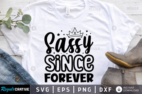 Sassy since forever SVG SVG Regulrcrative 