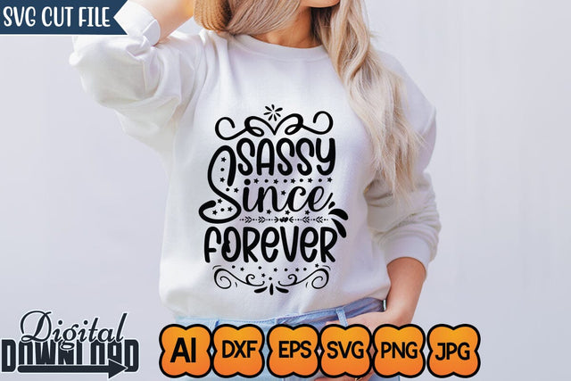 Sassy Since Forever,Sassy Bundle svg , Sarcastic Cut File , Funny svg Bundle, Quote,svg , svg, dxf,eps ,png ,Silhouette SVG Newmockups 