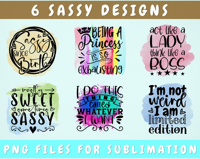 Sassy Sublimation Designs Bundle, 6 Sassy PNG Files, Being A Princess Is So Exhausting PNG, I Do This Thing Called Whatever I Want PNG, Sassy Since Birth PNG Sublimation HappyDesignStudio 