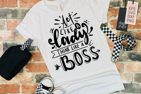 sassy SVG Act Like A Lady Think Like A Boss Quotes SVG dapiyupi store 